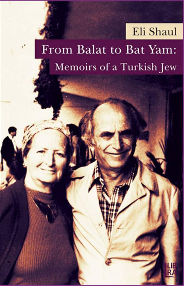 ‘From Balat to Bat Yam: Memoirs of a Turkish Jew’ by Eli Shaul