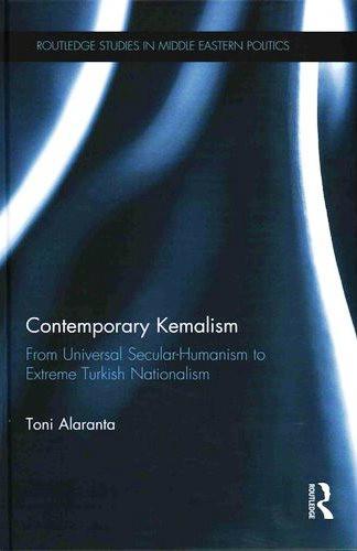 Kemalism: From secular-humanism to extreme Turkish nationalism