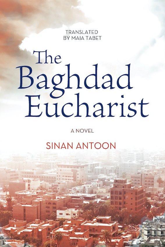 ‘The Baghdad Eucharist’ by Sinan Antoon