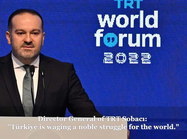 Director General of TRT Sobacı: “Türkiye is waging a noble struggle for the world”
