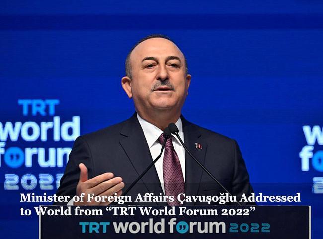 Minister of Foreign Affairs Çavuşoğlu Addressed to World from TRT World Forum 2022