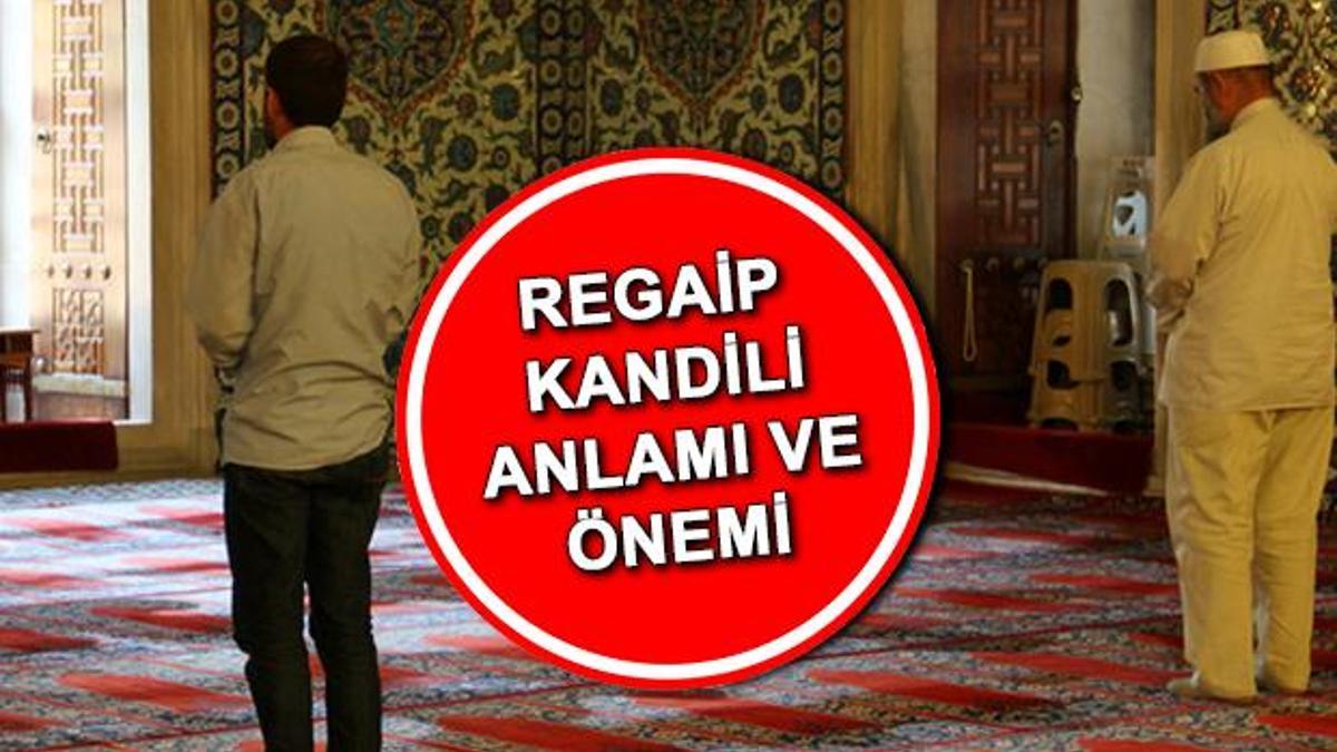 Regaip Kandili Anlami Ve Nem Nedir Regaip Nedir Ne Demek Te