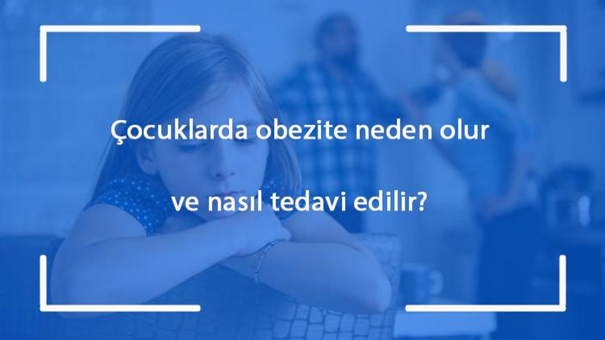 Çocuklarda obezite neden olur ve nasıl tedavi edilir Çocuklarda