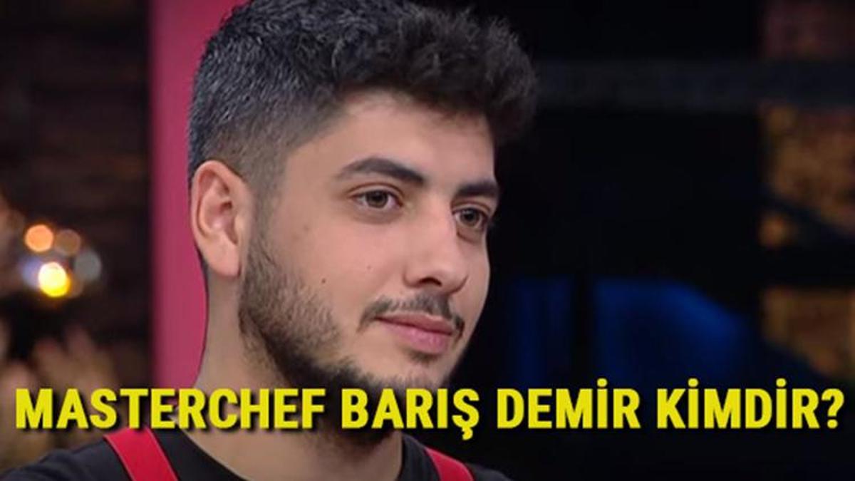 MasterChef Barış kimdir kaç yaşında nereli MasterChef Barış Demir ve