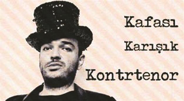 KAFASI KARIŞIK KONTRTENOR