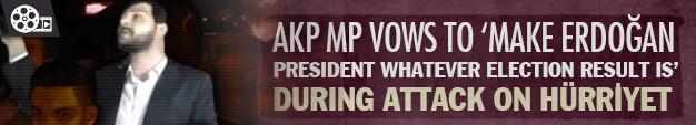 AKP MP’s praise of Hürriyet attack to be used as evidence