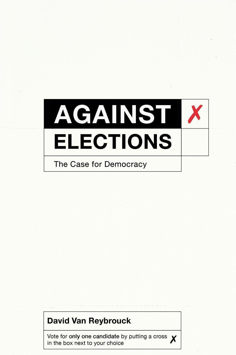 ‘Against Elections: The Case for Democracy’ by David Van Reybrouck