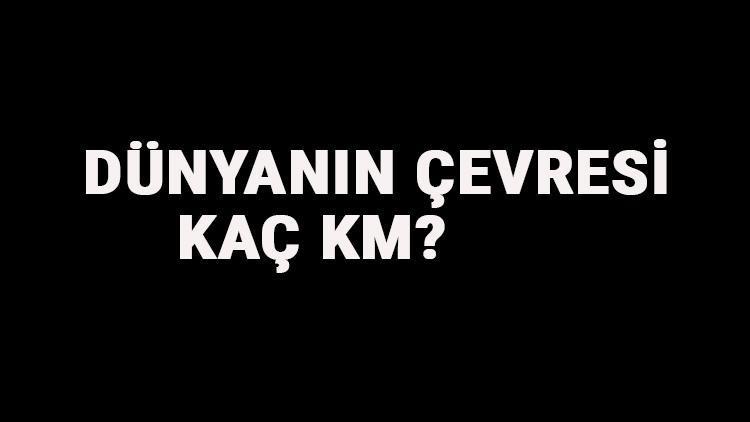 Dünyanin çevresi kaç km? Dünyanin çevresini i̇lk hesaplayan kimdir ve nasil hesaplanir