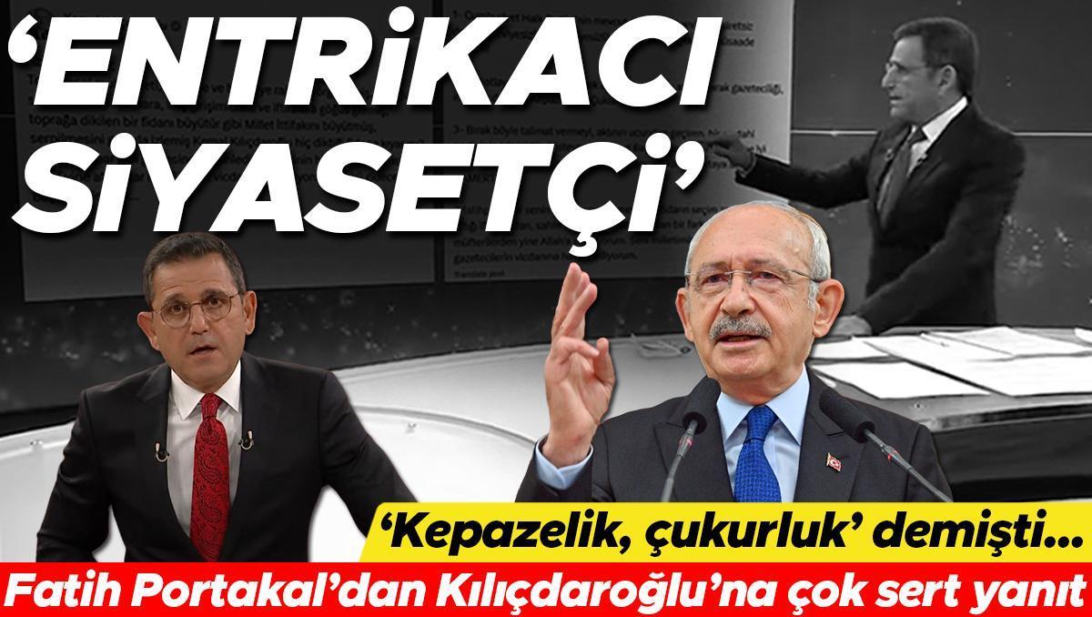 Fatih Portakal'dan Kılıçdaroğlu'na çok sert yanıt Entrikacı siyasetçi