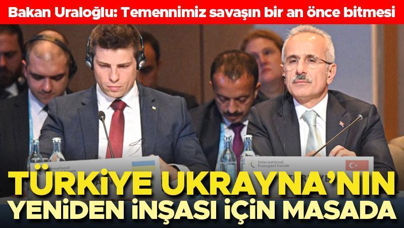 Türkiye Ukrayna'nın yeniden inşası için masada Bakan Uraloğlu Temennimiz savaşın
