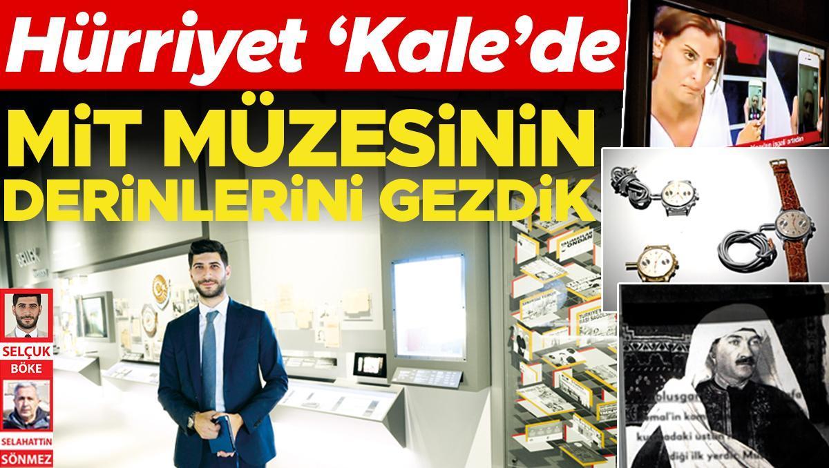 Hürriyet ‘Kale’de... MİT müzesinin derinlerini gezdik