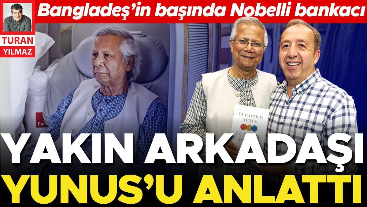 Bangladeş’i kaostan çıkarma görevi Yunus'ta... Yakın arkadaşı anlattı