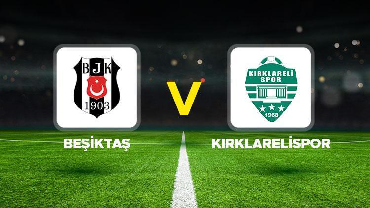 CANLI Beşiktaş - Kırklarelispor maçı ne zaman, saat kaçta? Türkiye Kupası Beşiktaş Kırklarelispor maçı hangi kanalda?