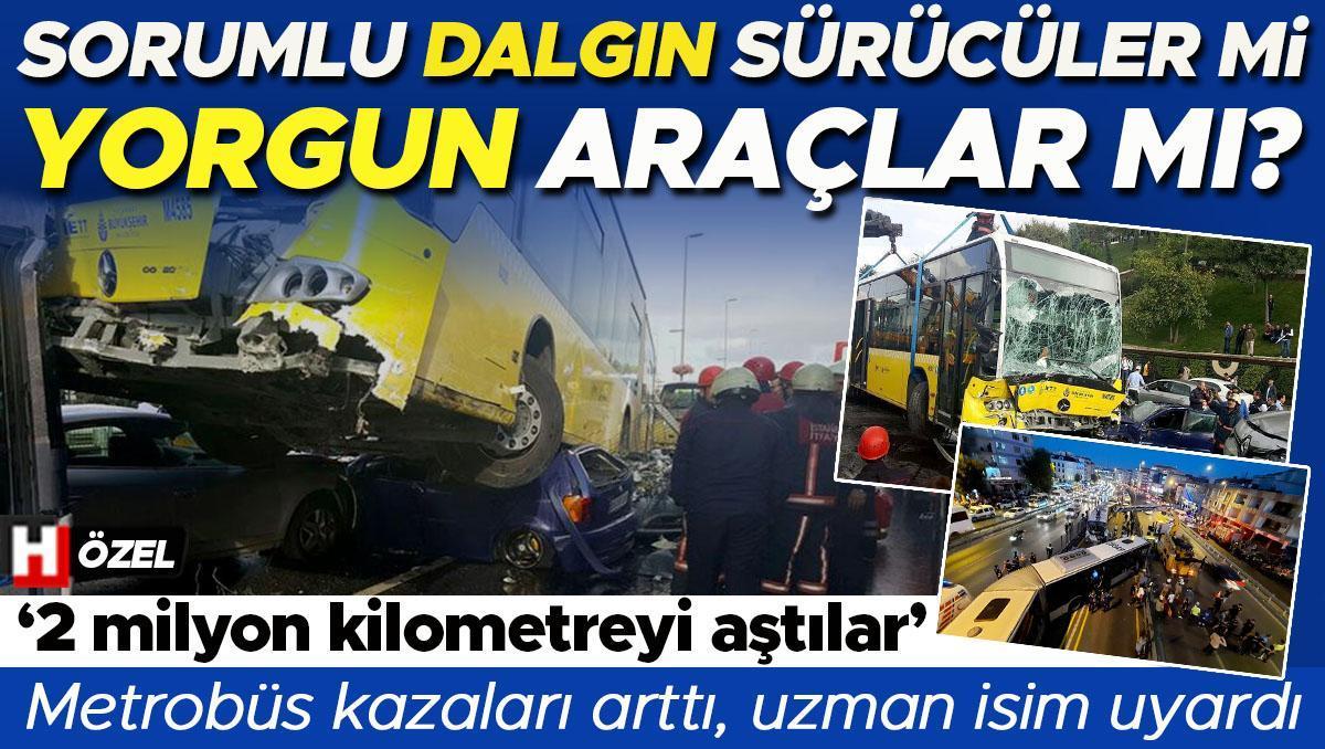 Metrobüste alarm zilleri! Sorumlu dalgın sürücüler mü, yorgun araçlar mı? ‘2 milyon kilometreyi aştılar’