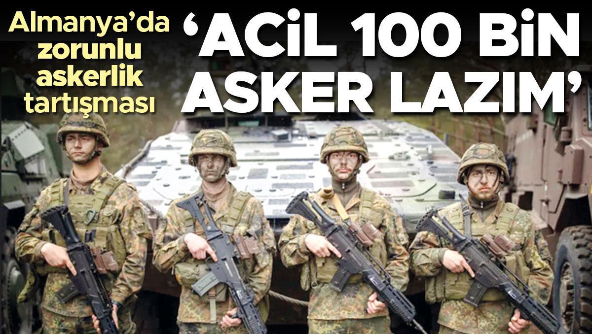 Almanya’da zorunlu askerlik tartışması: ’Acil 100 bin asker lazım’