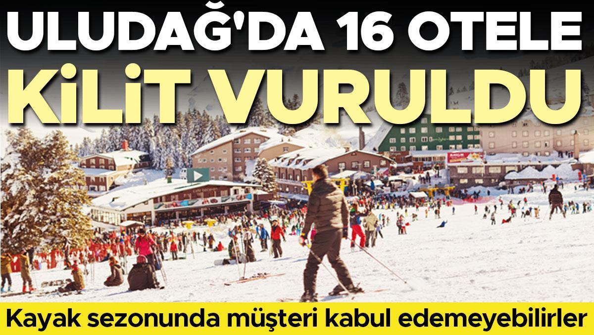 Uludağ'da 16 otele kilit vuruldu