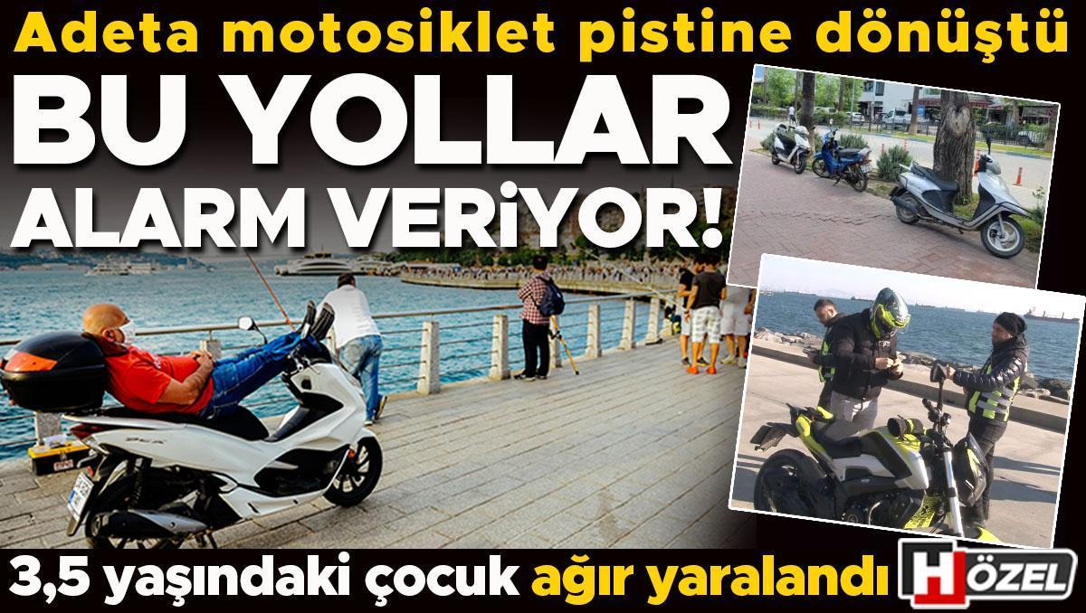 Adeta motosiklet pistine döndü: Bu yollar alarm veriyor! En son 3,5 yaşındaki çocuk ağır yaralandı