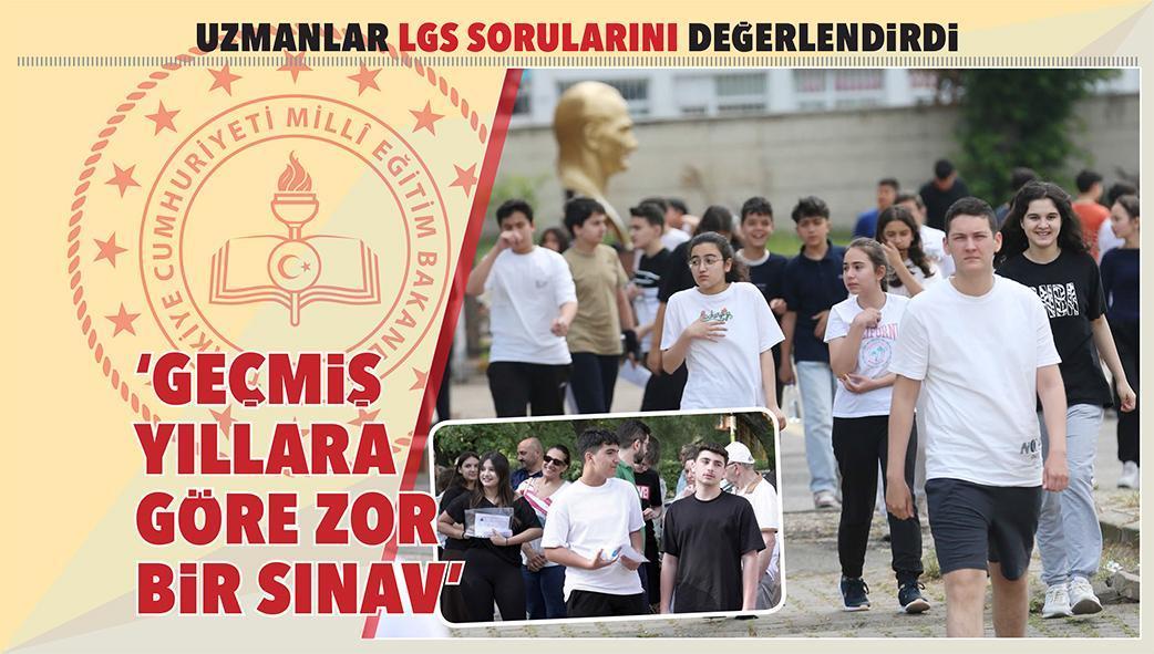 Uzmanlar LGS sorularını değerlendirdi... ‘Geçmiş yıllara göre zor bir sınav’