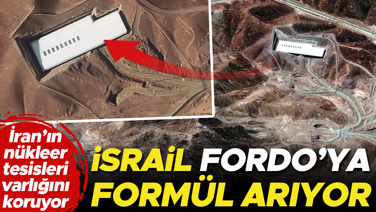 İsrail Fordo’ya formül arıyor