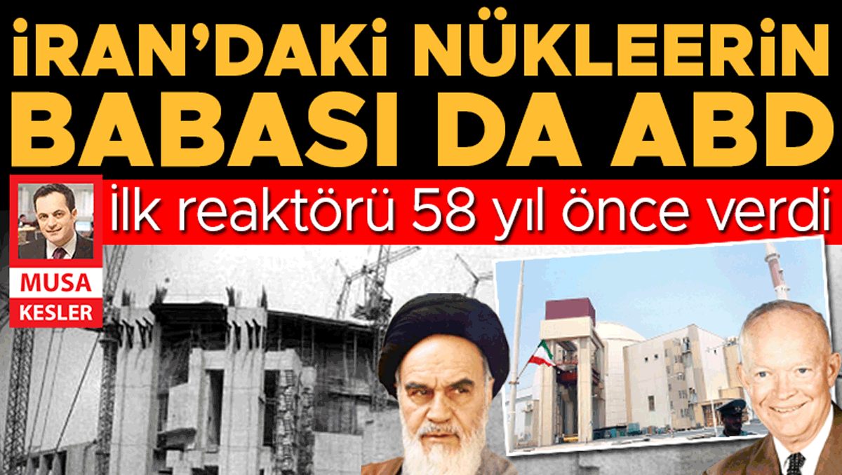 İran’a ilk reaktörü 58 yıl önce ABD verdi