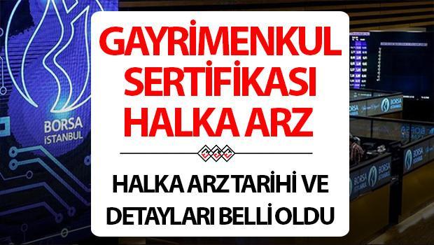 Gayrimenkul Sertifikası halka arz ne zaman yapılacak İlk proje detayları belli oldu... Gayrimenkul Sertifikası halka arz ne zaman yapılacak İlk proje detayları belli oldu...
