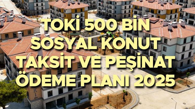TOKİ 500 BİN KONUT AYLIK ÖDEME PLANI, PEŞİNAT VE TAKSİT SAYISI 2025 || TOKİ kaç taksit yapıyor, taksitleri ne zaman başlar, aylık ödeme ne kadar, yıllık artacak mı TOKİ peşinat ne kadar, ne zaman yatırılacak İşte TOKİ sosyal konut başvuru detayları TOKİ 500 BİN KONUT AYLIK ÖDEME PLANI, PEŞİNAT VE TAKSİT SAYISI 2025 || TOKİ kaç taksit yapıyor, taksitleri ne zaman başlar, aylık ödeme ne kadar, yıllık artacak mı TOKİ peşinat ne kadar, ne zaman yatırılacak İşte TOKİ sosyal konut başvuru detayları