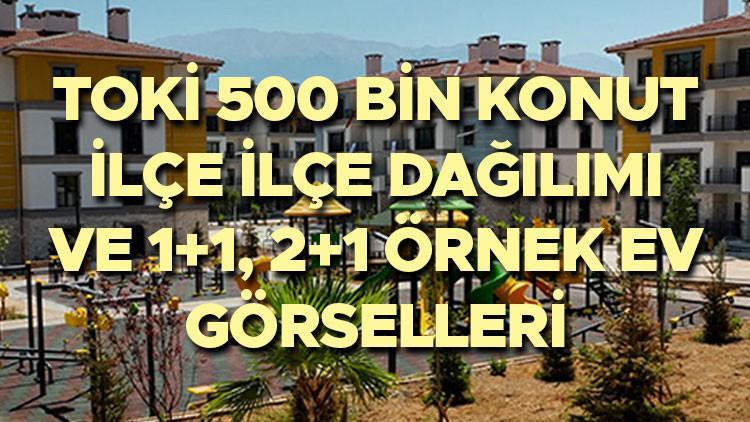 TOKİ 500 BİN KONUT YAPILACAK İLÇELERİN DETAYLI HARİTASI VE YENİ ÖRNEK DAİRE GÖRSELLERİ || TOKİ evleri İstanbulda nerelere yapılacak TOKİ sosyal konut evleri nereye, hangi ilçelere yapılacak TOKİ 1+1, 2+1 evler nasıl olacak, ne zaman teslim edilecek İşte 55, 65, 80 metrekare TOKİ örnek ev modelleri...