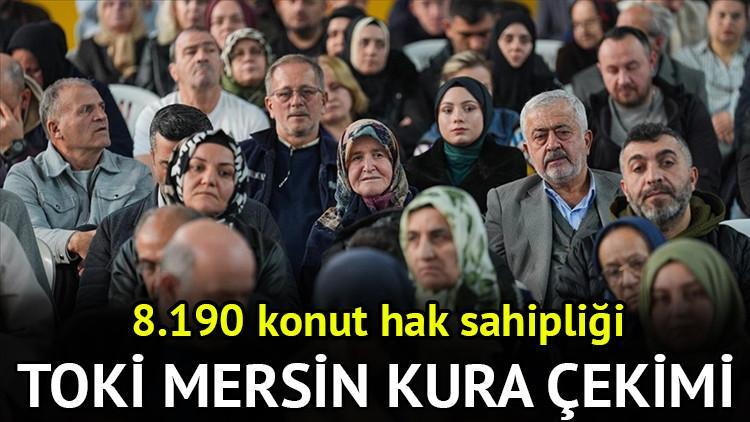 TOKİ Mersin kura çekimi canlı izle || TOKİ Mersin 8.190 konut kura çekimi ne zaman, saat kaçta, sonuçları nasıl sorgulanır?