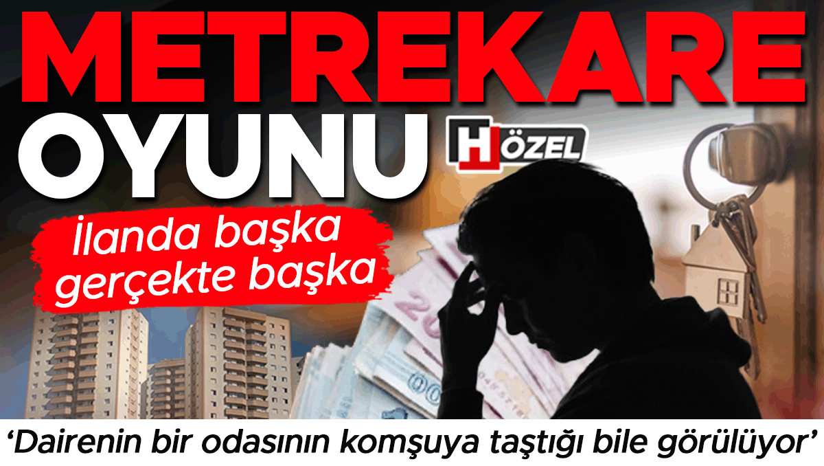 İlanda başka gerçekte başka: Metrekare oyunu! ‘Dairenin bir odasının komşuya taştığı bile görülüyor’ | Bu belgelere dikkat