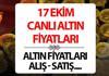 ALTIN FİYATLARI 17 EKİM CANLI - ANLIK || Altın yükselecek mi, düşecek mi? Cumhuriyet, çeyrek, tam ve gram altın fiyatları bugün ne