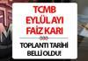 MERKEZ BANKASI FAİZ KARARI TOPLANTI TARİHİ (TCMB 2025 EYLÜL AYI) | Merkez Bankası faiz kararı Eylül 2025 ne zaman açıklanacak? İşt