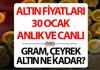 ALTIN FİYATLARI SON DAKİKA RAKAMLARI || Altın neden düştü? Gram altın kaç lira oldu? Bugün 1 gram altın, çeyrek altın alış - satış