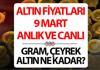 BUGÜN ALTIN FİYATLARI 9 MART 2026 PAZARTESİ SON DAKİKA (CANLI VE ANLIK TAKİP) || FED ihtimali ile altında son durum... Altın fiyat