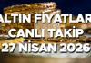ALTIN FİYATLARI SON DAKİKA 27 NİSAN 2026 PAZARTESİ (CANLI TABLO) || Bugün 1 gram altın, çeyrek altın, ONS altın, Cumhuriyet altını