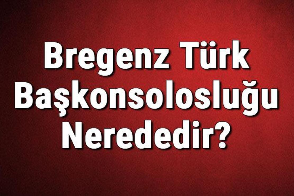 Bregenz Türk Başkonsolosluğu Nerededir? Konsolosluk İletişim Bilgileri, Adresi, Telefon Numarası Ve Çalışma Saatleri