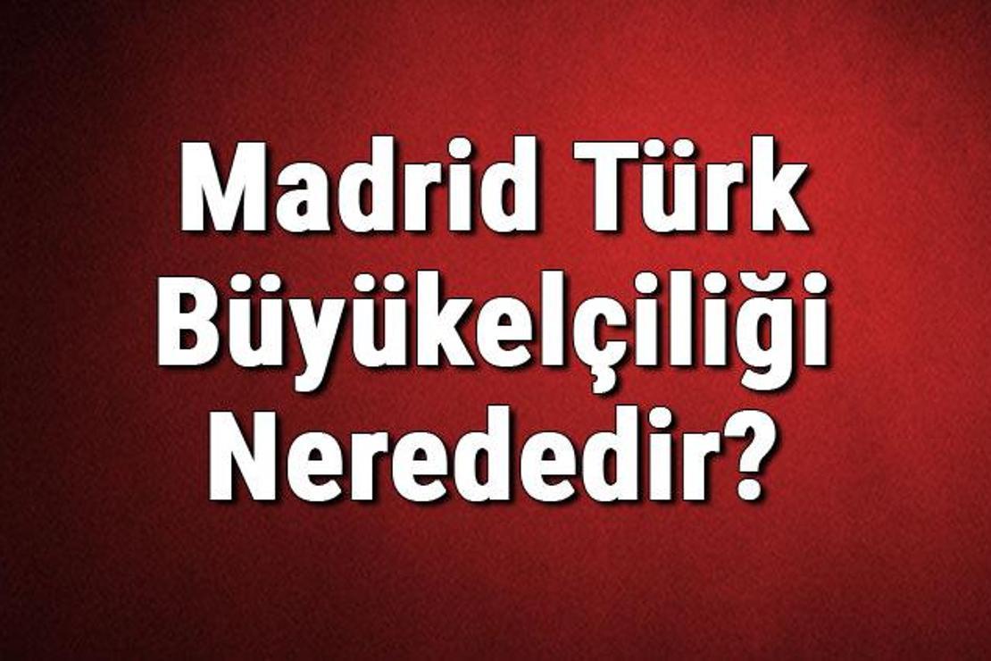Madrid Türk Büyükelçiliği Nerededir? Konsolosluk İletişim Bilgileri, Adresi, Telefon Numarası Ve Çalışma Saatleri