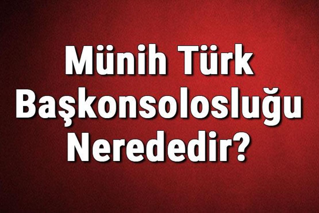 Münih Türk Başkonsolosluğu Nerededir? Konsolosluk İletişim Bilgileri, Adresi, Telefon Numarası Ve Çalışma Saatleri