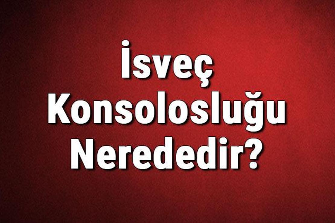 İsveç Konsolosluğu Nerededir? İsveç Konsolosluğu Adresi, Telefon Numarası Ve İletişim Bilgileri