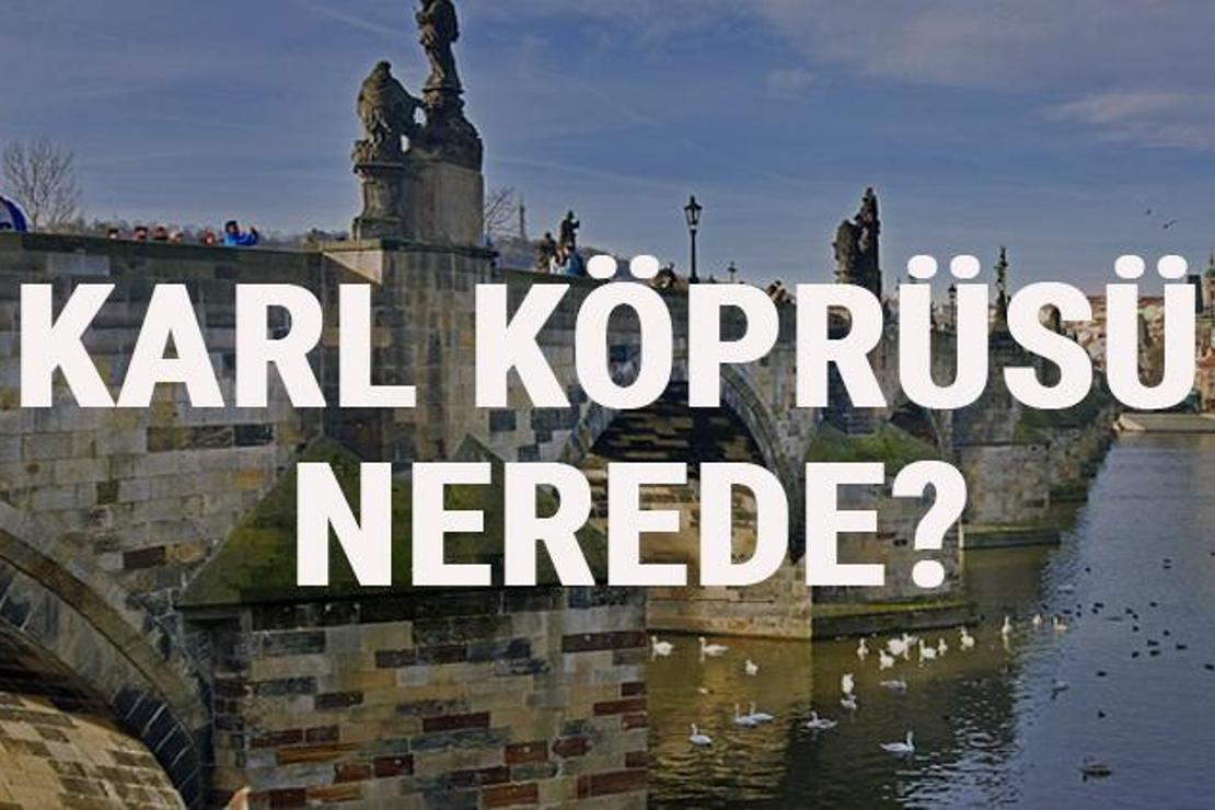 Karl Köprüsü Nerede? Karl Köprüsü Tarihi, Hikayesi Ve Özellikleri Hakkında Bilgi