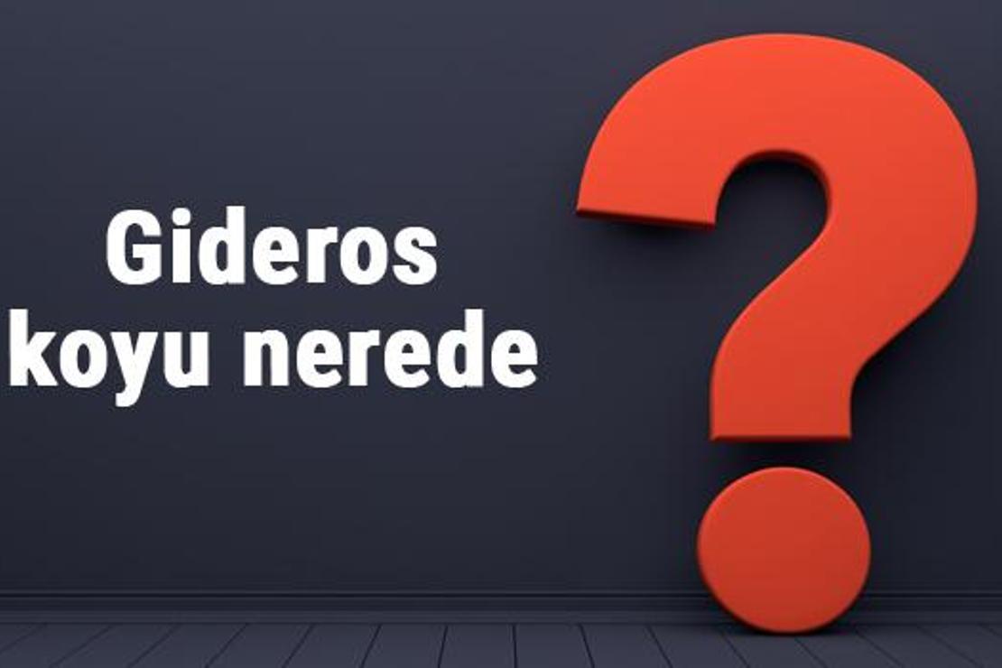 Gideros koyu nerede, nereye bağlı? Gideros koyuna nasıl gidilir koyda neler yapılır?