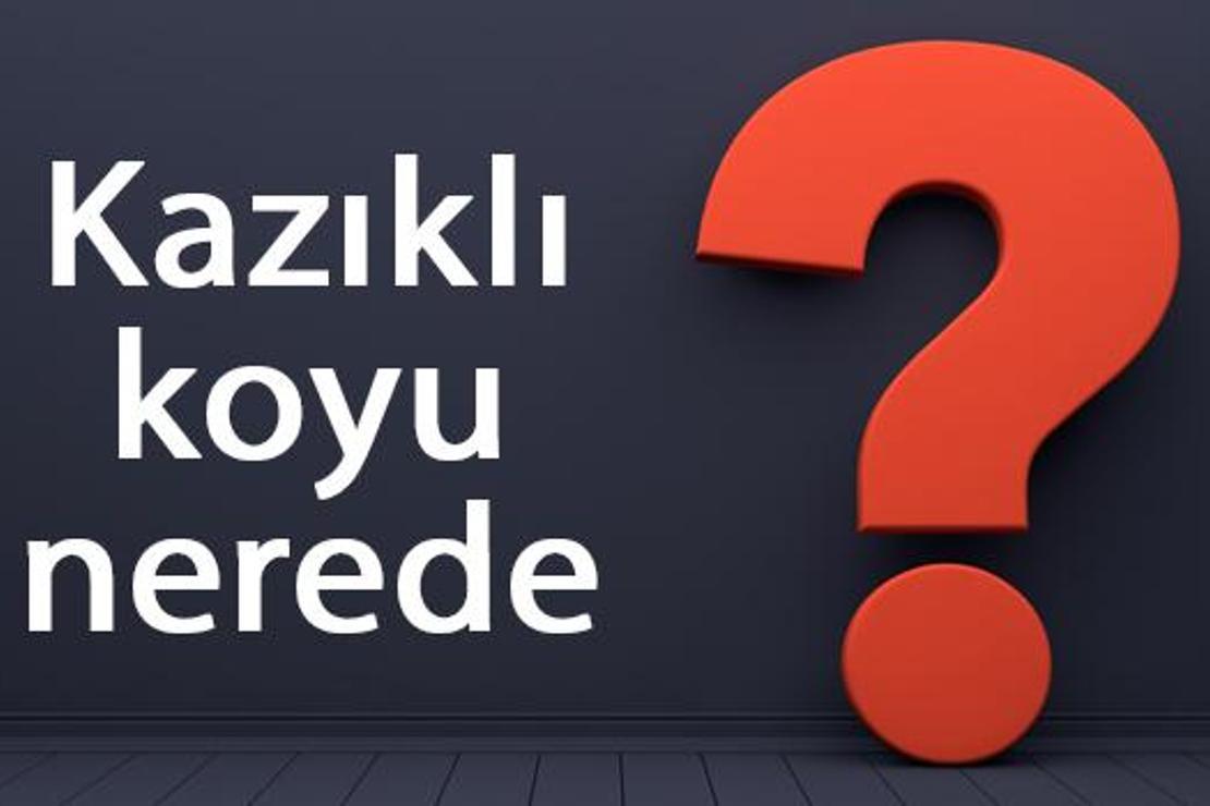 Kazıklı koyu nerede, nereye bağlı? Kazıklı koyuna nasıl gidilir koyda neler yapılır?