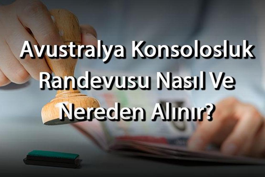 Avustralya Konsolosluk Randevusu Nasıl Ve Nereden Alınır? Randevu Almak Ücretli Mi?