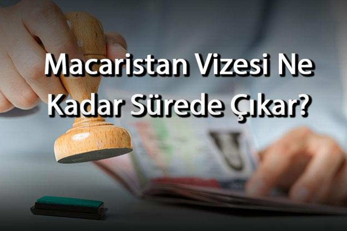 Macaristan Vizesi Ne Kadar Sürede Çıkar? En Hızlı Ve Erken Kaç Günde Vize Alınabilir?