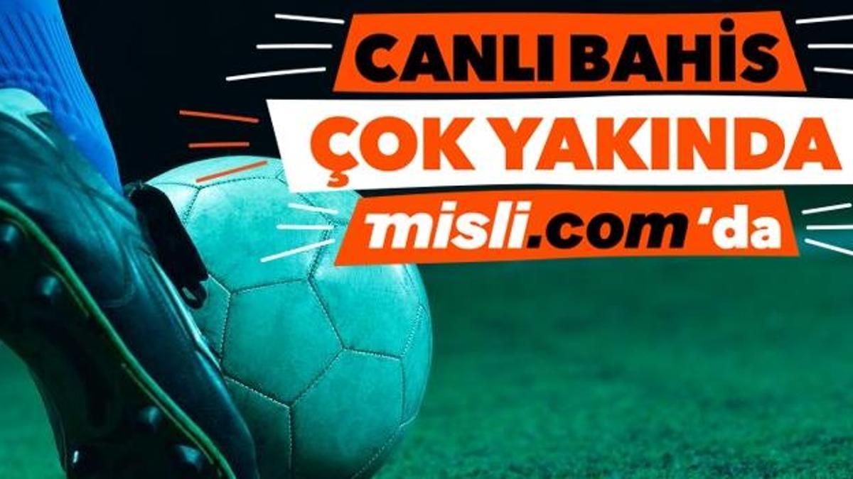 Misli.com’da Canlı Bahis Başlıyor! İşte Ilk Maç... - Son Dakika Spor ...