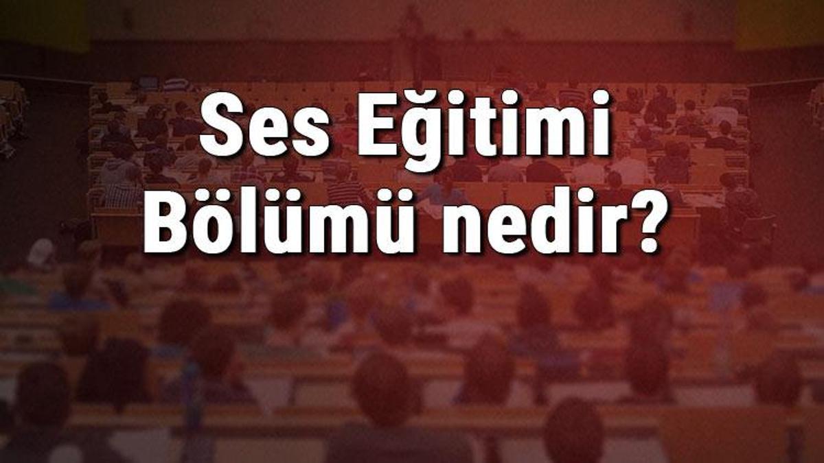 Ses Eğitimi Bölümü Nedir Ve Mezunu Ne Iş Yapar? Bölümü Olan ...