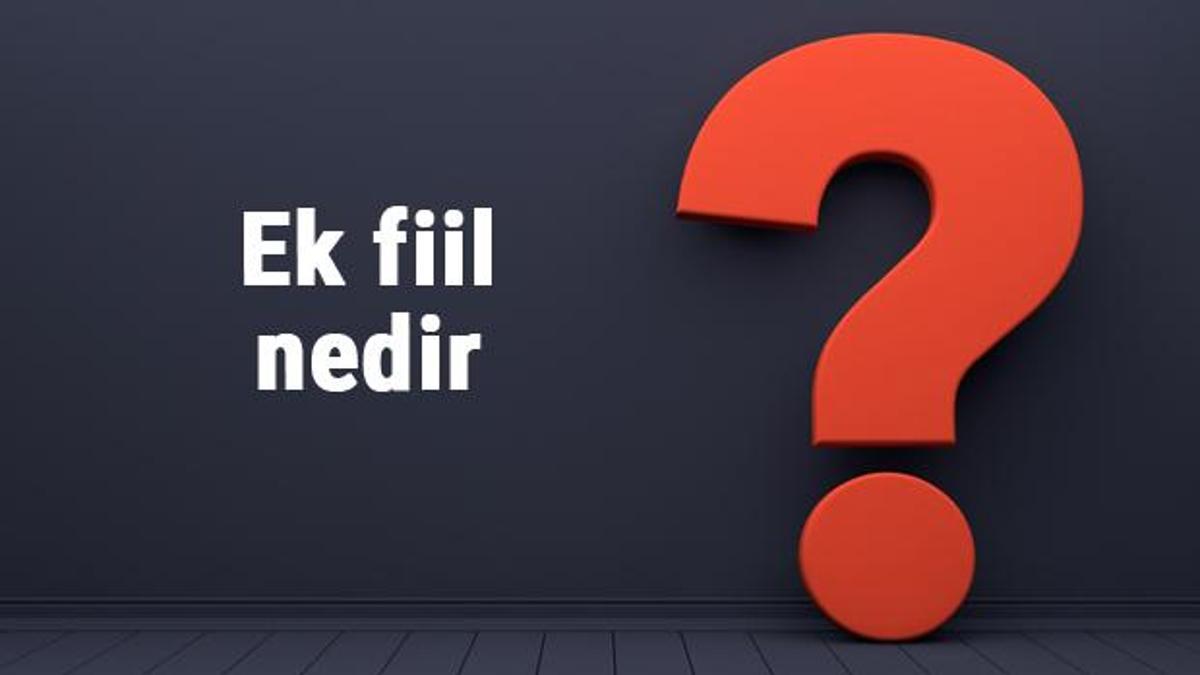 Ek Fiil Nedir, Yapım Mı Yoksa çekim Eki Mi? Ek Eylem örnekleri Ve ...