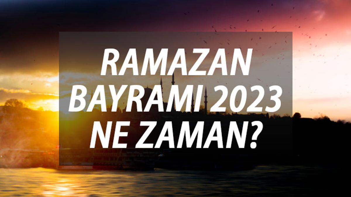 RAMAZAN BAYRAMI TARİHİ: 2023 Ramazan Bayramı ne zaman, bayram tatili