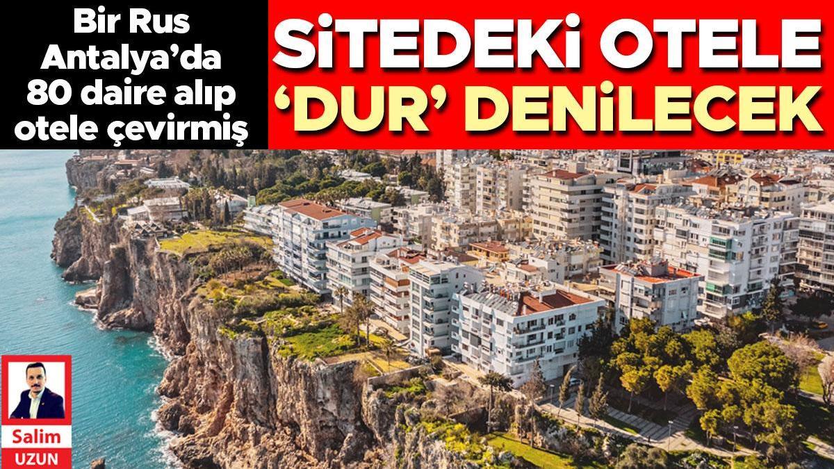 Bir Rus Antalya da 80 daire alıp otele çevirmiş Sitedeki
