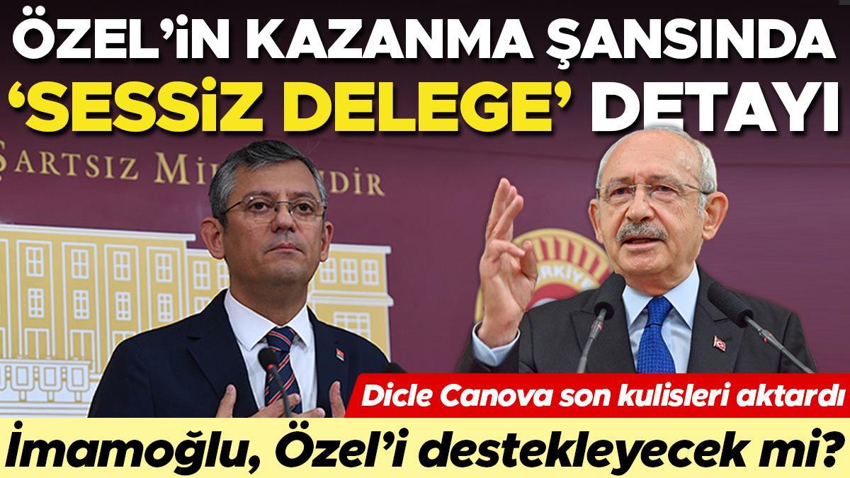 Özgür Özel’in kazanma şansında sessiz delege detayı! Dicle Canova CHP’deki kulisleri aktardı