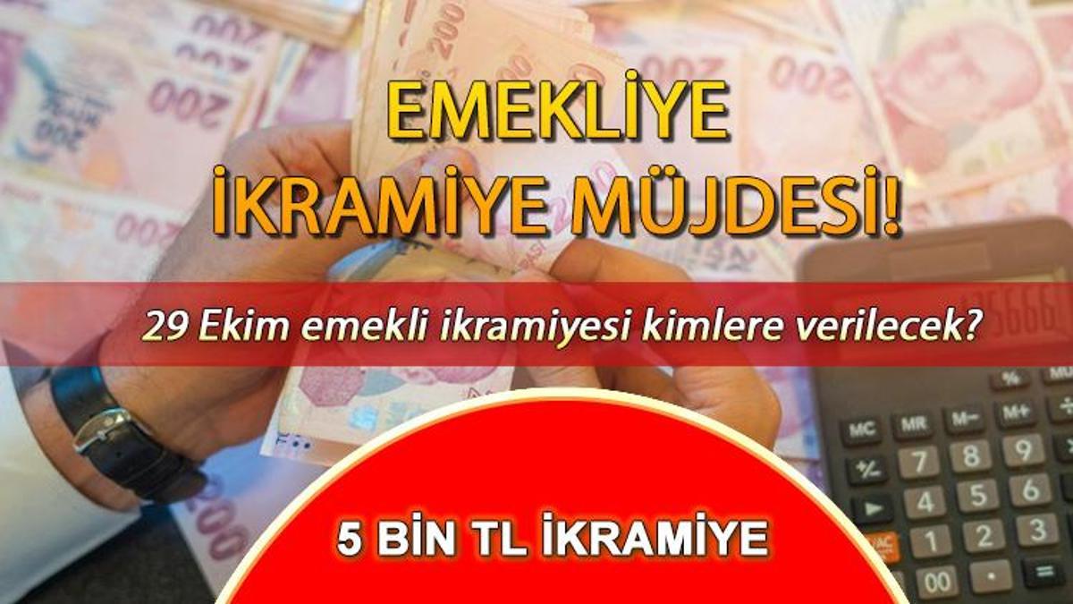 5 BİN TL EMEKLİ İKRAMİYESİ SON DAKİKA || 29 Ekim Emekli Ikramiyesi Ne ...